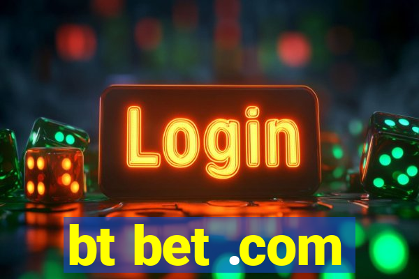 bt bet .com